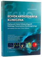 Echokardiografia kliniczna podręcznik Sekcji Echokardiografii PTK pod red. Lipiec, Hoffman